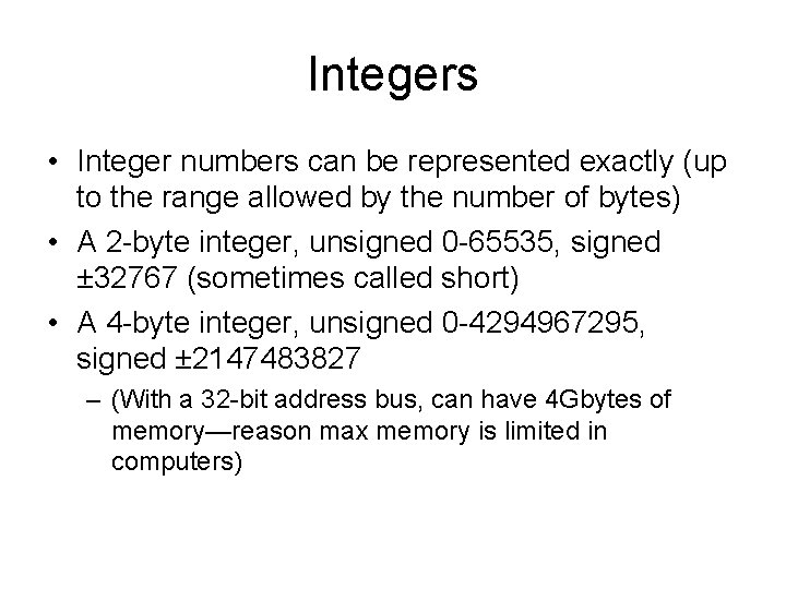 Integers • Integer numbers can be represented exactly (up to the range allowed by Integers • Integer numbers can be represented exactly (up to the range allowed by