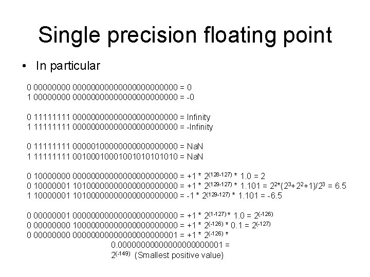 Single precision floating point • In particular 0 000000000000000 = 0 1 0000000000000000 = Single precision floating point • In particular 0 000000000000000 = 0 1 0000000000000000 =