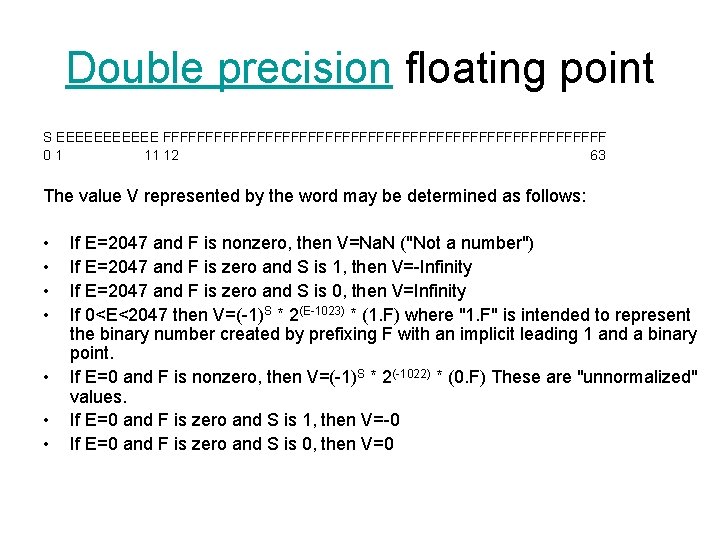 Double precision floating point S EEEEEE FFFFFFFFFFFFFFFFFFFFFFFFFF 01 11 12 63 The value V Double precision floating point S EEEEEE FFFFFFFFFFFFFFFFFFFFFFFFFF 01 11 12 63 The value V