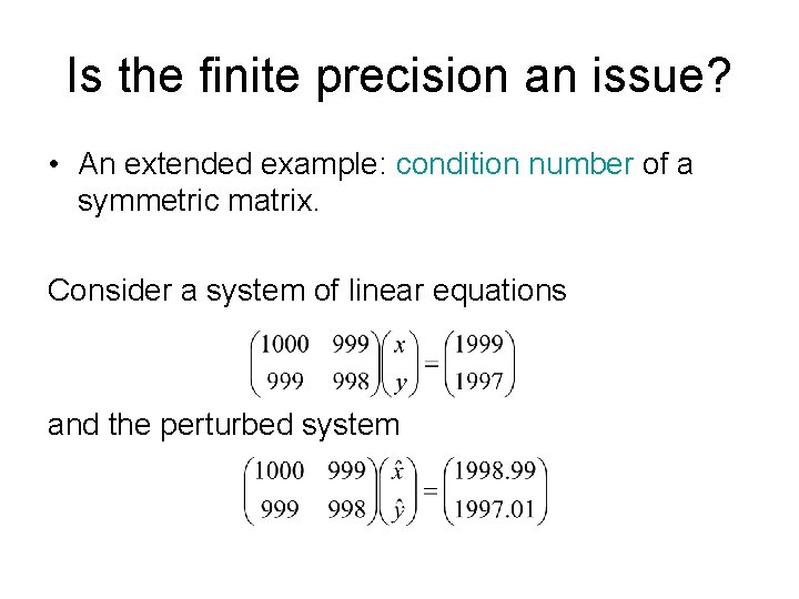 Is the finite precision an issue? • An extended example: condition number of a Is the finite precision an issue? • An extended example: condition number of a
