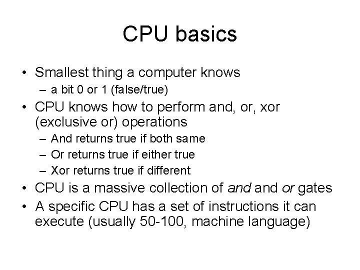 CPU basics • Smallest thing a computer knows – a bit 0 or 1 CPU basics • Smallest thing a computer knows – a bit 0 or 1