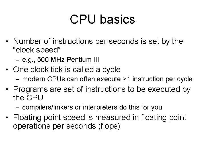 CPU basics • Number of instructions per seconds is set by the “clock speed” CPU basics • Number of instructions per seconds is set by the “clock speed”