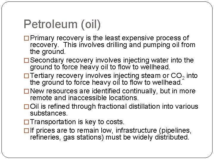 Petroleum (oil) � Primary recovery is the least expensive process of recovery. This involves