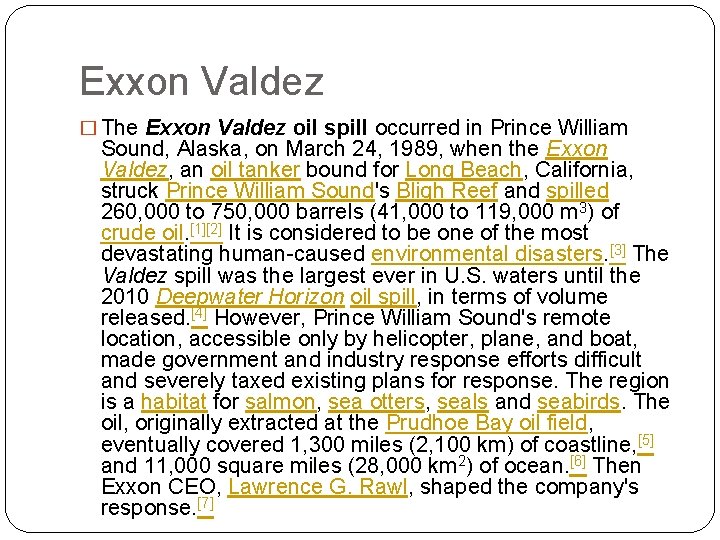 Exxon Valdez � The Exxon Valdez oil spill occurred in Prince William Sound, Alaska,