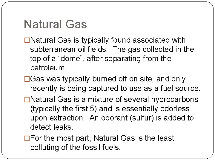 Natural Gas �Natural Gas is typically found associated with subterranean oil fields. The gas