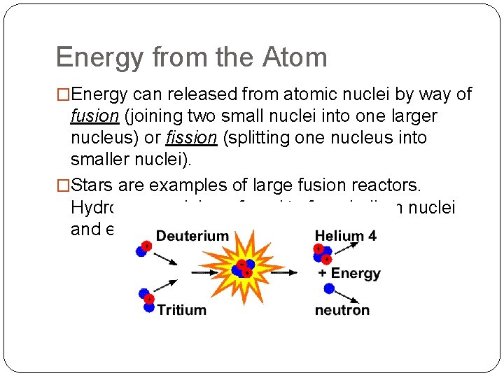 Energy from the Atom �Energy can released from atomic nuclei by way of fusion