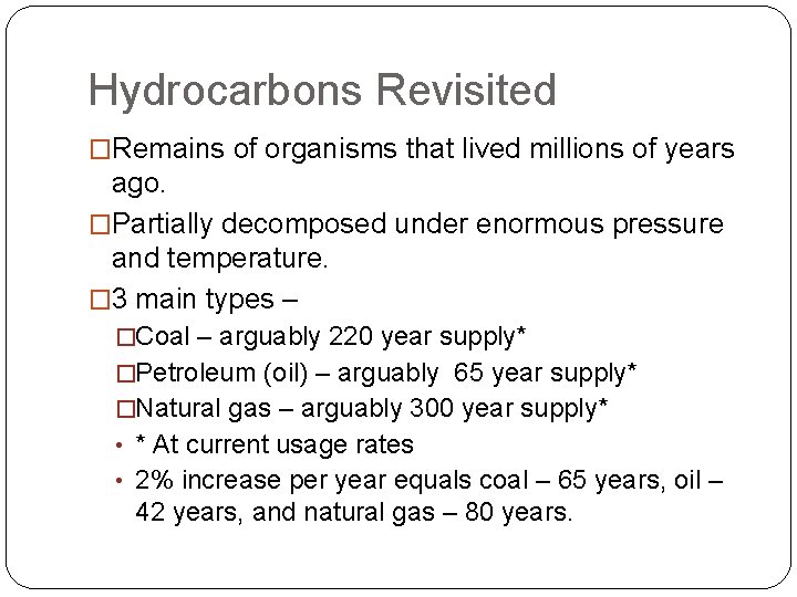 Hydrocarbons Revisited �Remains of organisms that lived millions of years ago. �Partially decomposed under