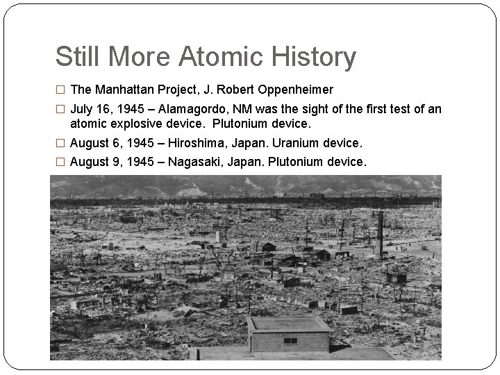 Still More Atomic History � The Manhattan Project, J. Robert Oppenheimer � July 16,