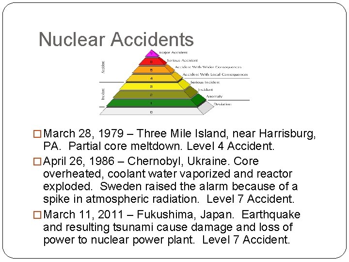 Nuclear Accidents � March 28, 1979 – Three Mile Island, near Harrisburg, PA. Partial