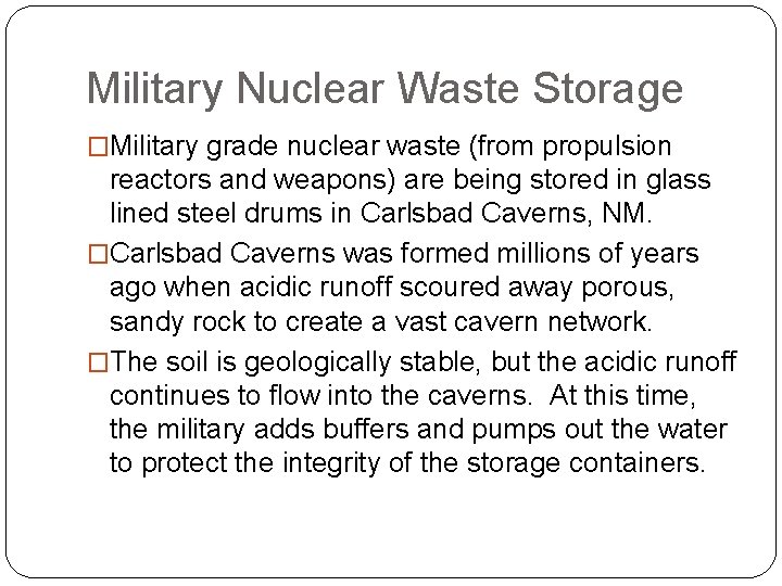 Military Nuclear Waste Storage �Military grade nuclear waste (from propulsion reactors and weapons) are