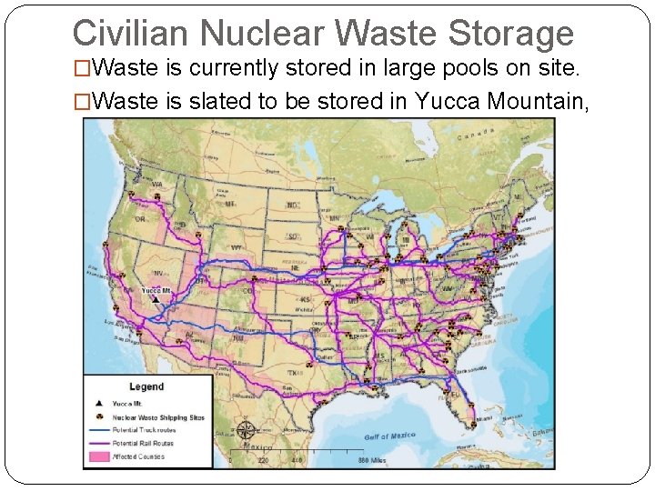 Civilian Nuclear Waste Storage �Waste is currently stored in large pools on site. �Waste