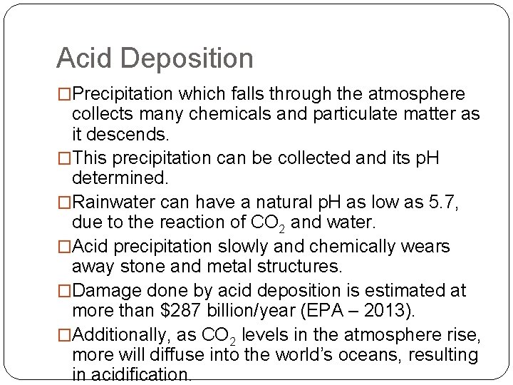Acid Deposition �Precipitation which falls through the atmosphere collects many chemicals and particulate matter