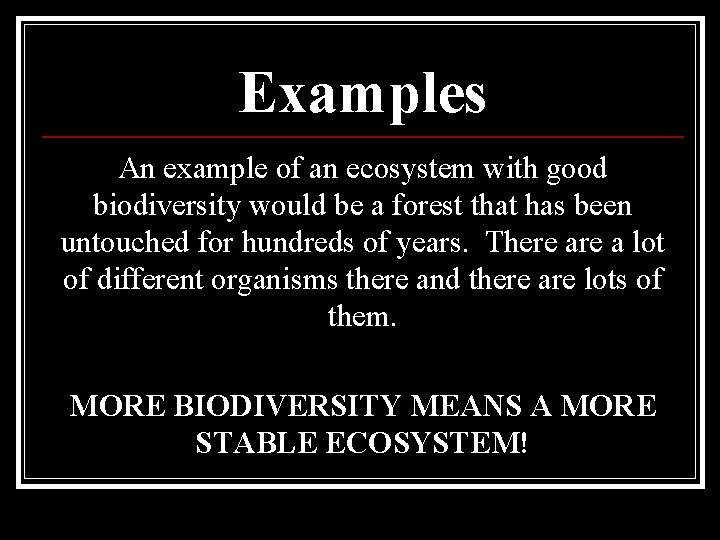Examples An example of an ecosystem with good biodiversity would be a forest that