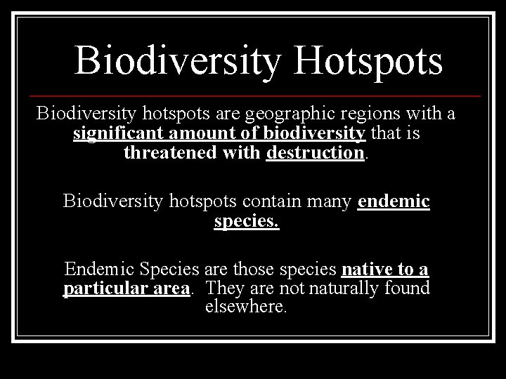 Biodiversity Hotspots Biodiversity hotspots are geographic regions with a significant amount of biodiversity that