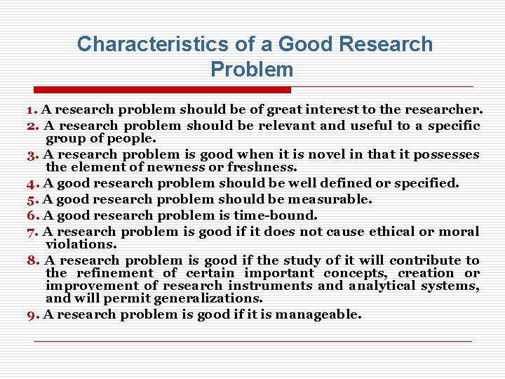 Characteristics of a Good Research Problem 1. A research problem should be of great