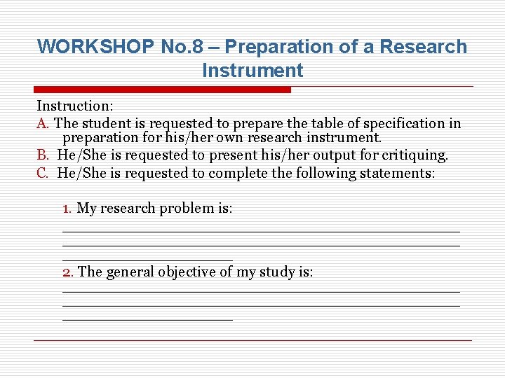 WORKSHOP No. 8 – Preparation of a Research Instrument Instruction: A. The student is