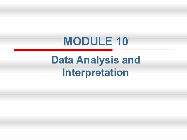 MODULE 10 Data Analysis and Interpretation 
