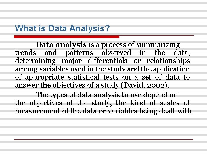 What is Data Analysis? Data analysis is a process of summarizing trends and patterns