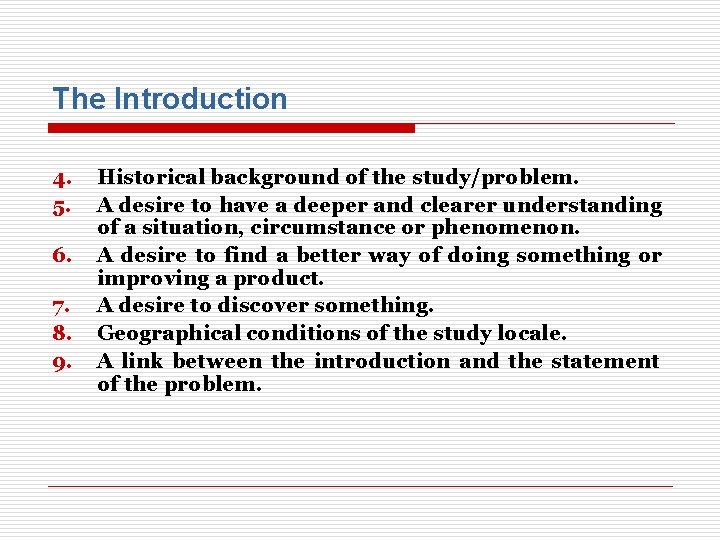 The Introduction 4. 5. 6. 7. 8. 9. Historical background of the study/problem. A