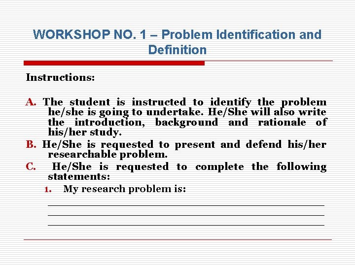 WORKSHOP NO. 1 – Problem Identification and Definition Instructions: A. The student is instructed