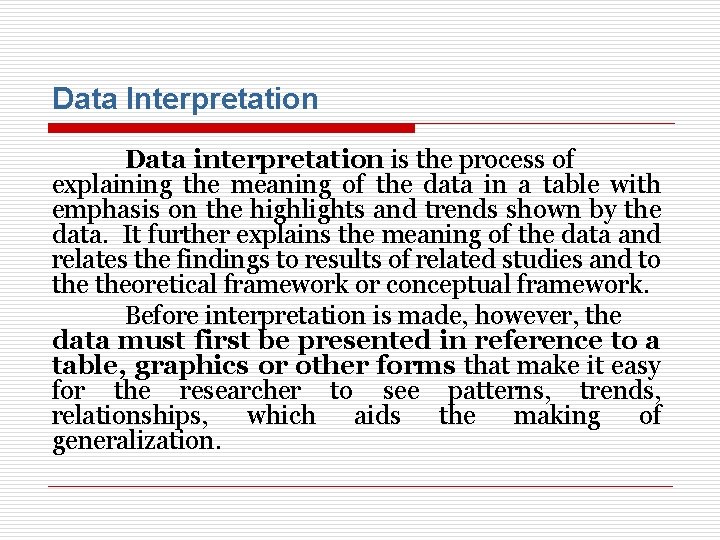 Data Interpretation Data interpretation is the process of explaining the meaning of the data