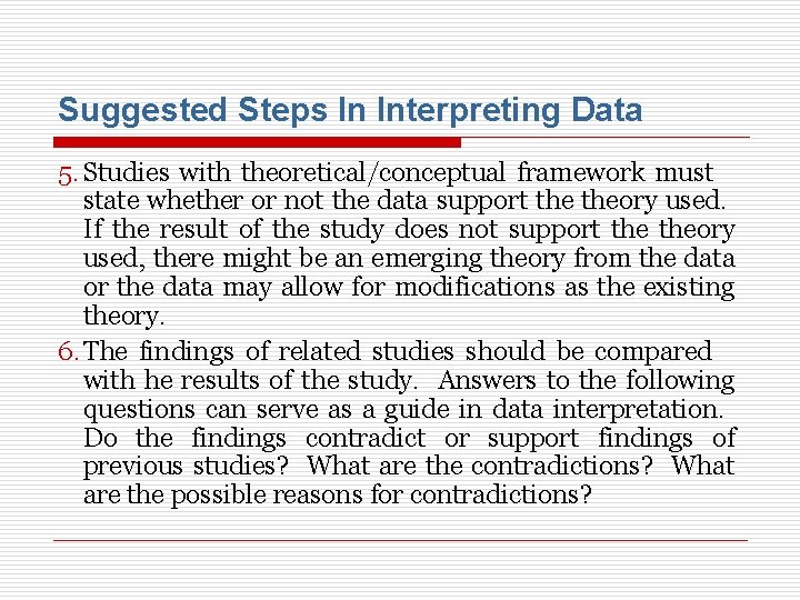 Suggested Steps In Interpreting Data 5. Studies with theoretical/conceptual framework must state whether or