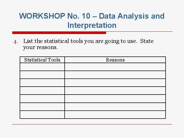 WORKSHOP No. 10 – Data Analysis and Interpretation 4. List the statistical tools you