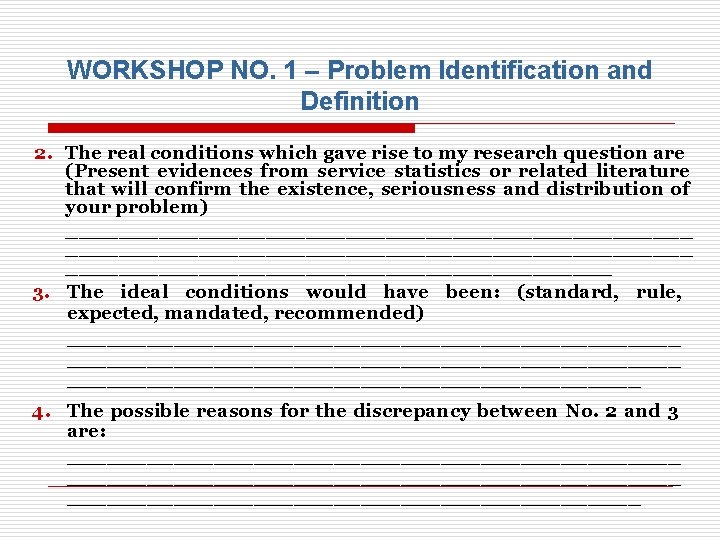 WORKSHOP NO. 1 – Problem Identification and Definition 2. The real conditions which gave