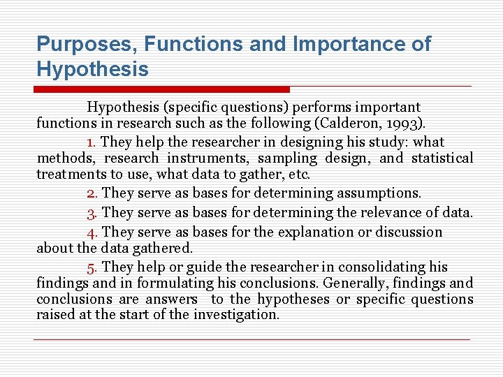 Purposes, Functions and Importance of Hypothesis (specific questions) performs important functions in research such
