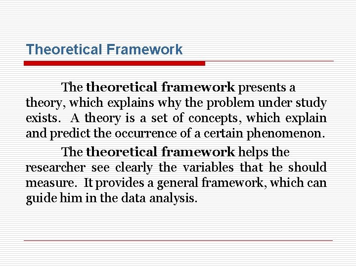 Theoretical Framework The theoretical framework presents a theory, which explains why the problem under