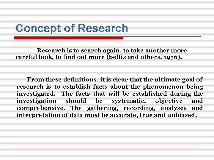 Concept of Research is to search again, to take another more careful look, to