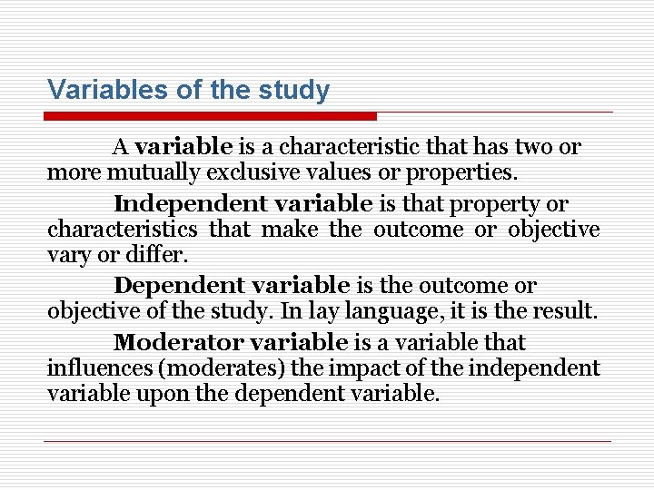Variables of the study A variable is a characteristic that has two or more