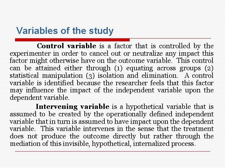 Variables of the study Control variable is a factor that is controlled by the