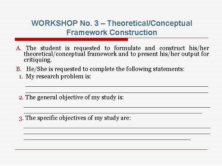 WORKSHOP No. 3 – Theoretical/Conceptual Framework Construction A. The student is requested to formulate