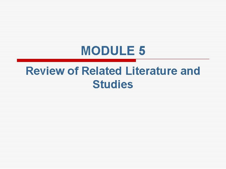 MODULE 5 Review of Related Literature and Studies 