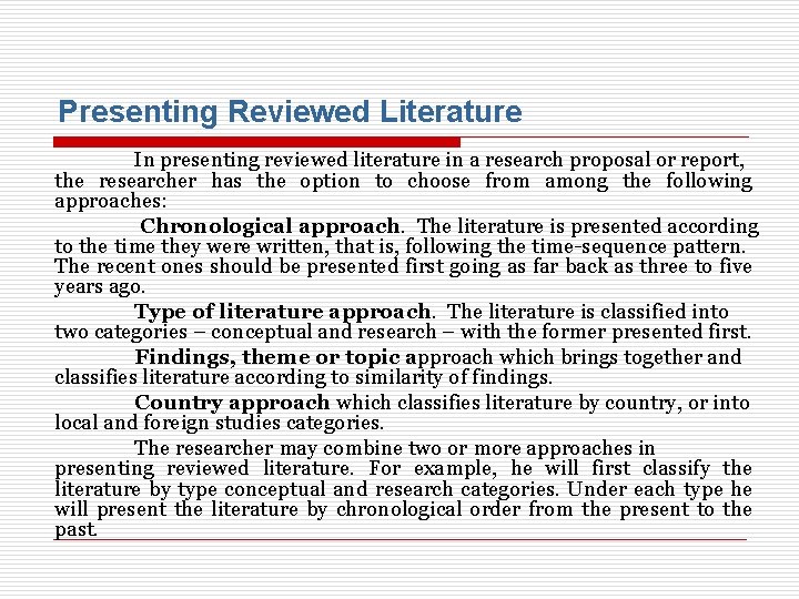 Presenting Reviewed Literature In presenting reviewed literature in a research proposal or report, the