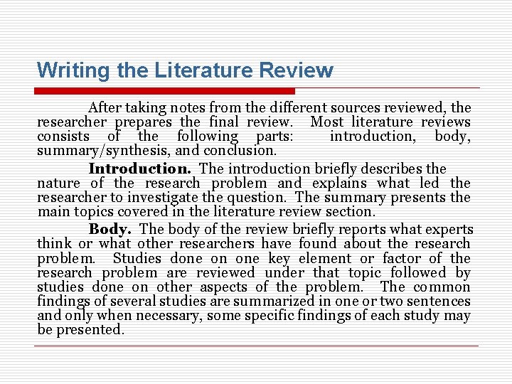Writing the Literature Review After taking notes from the different sources reviewed, the researcher