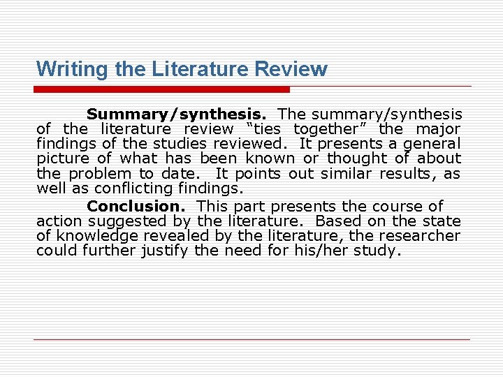 Writing the Literature Review Summary/synthesis. The summary/synthesis of the literature review “ties together” the