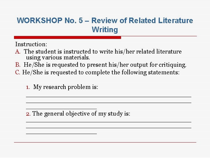 WORKSHOP No. 5 – Review of Related Literature Writing Instruction: A. The student is