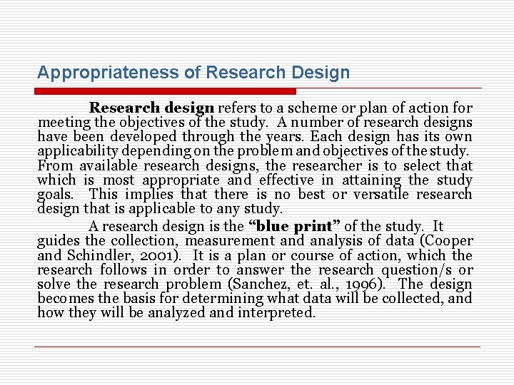 Appropriateness of Research Design Research design refers to a scheme or plan of action