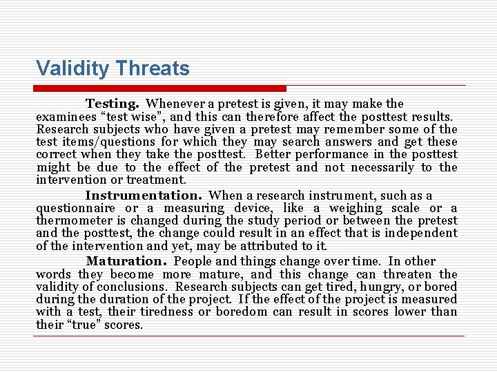 Validity Threats Testing. Whenever a pretest is given, it may make the examinees “test