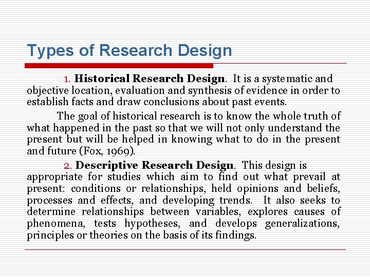 Types of Research Design 1. Historical Research Design. It is a systematic and objective