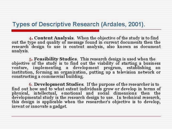 Types of Descriptive Research (Ardales, 2001). 4. Content Analysis. When the objective of the