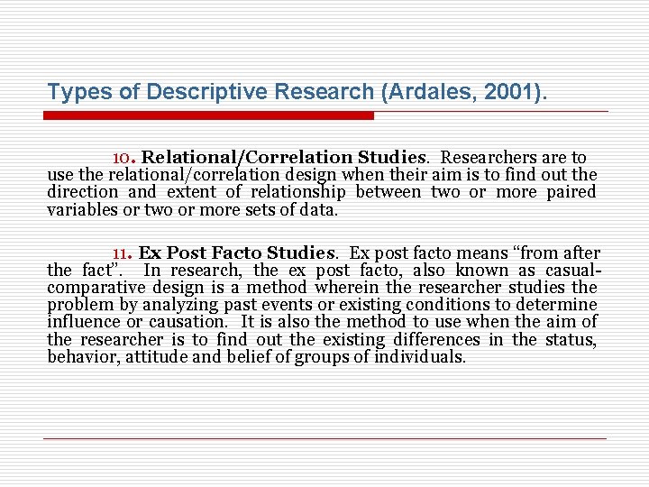 Types of Descriptive Research (Ardales, 2001). 10. Relational/Correlation Studies. Researchers are to use the