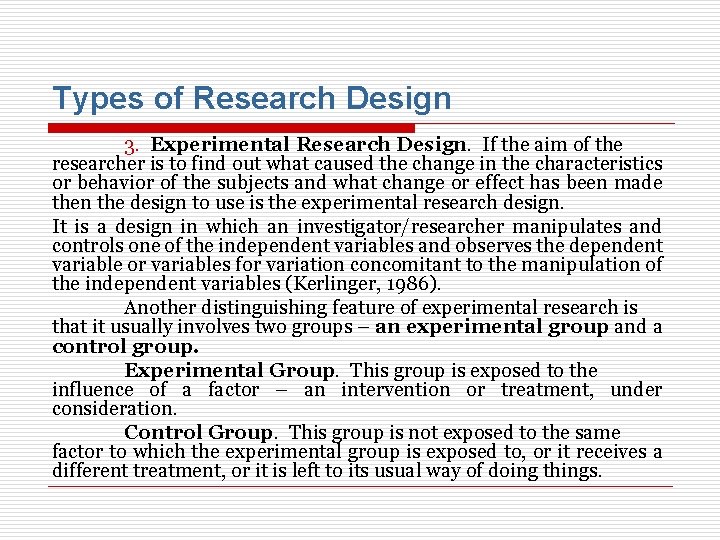 Types of Research Design 3. Experimental Research Design. If the aim of the researcher