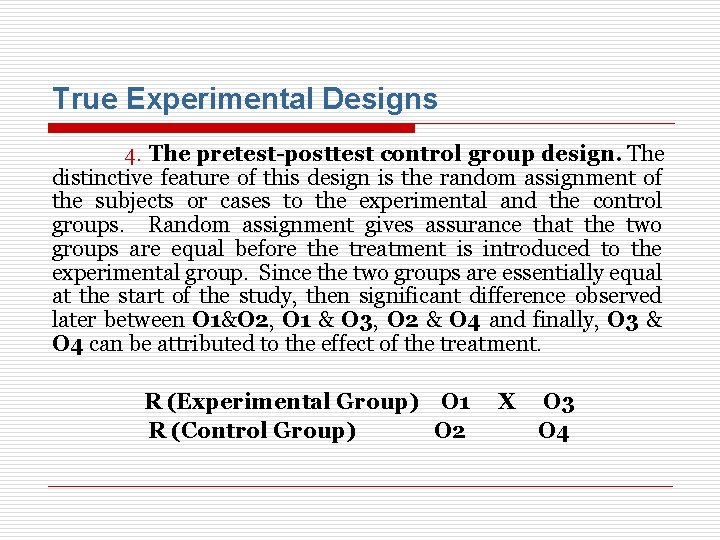 True Experimental Designs 4. The pretest-posttest control group design. The distinctive feature of this