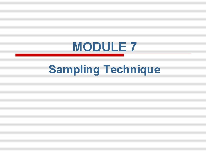 MODULE 7 Sampling Technique 