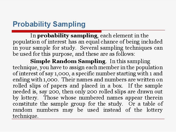 Probability Sampling In probability sampling, each element in the population of interest has an