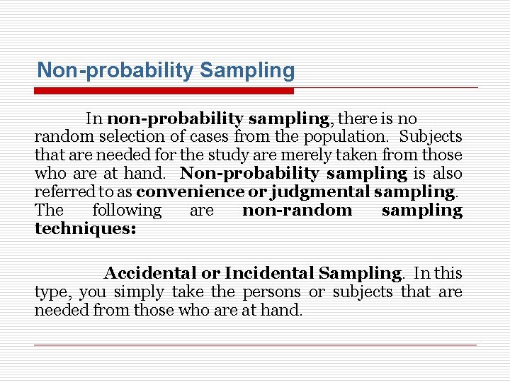 Non-probability Sampling In non-probability sampling, there is no random selection of cases from the