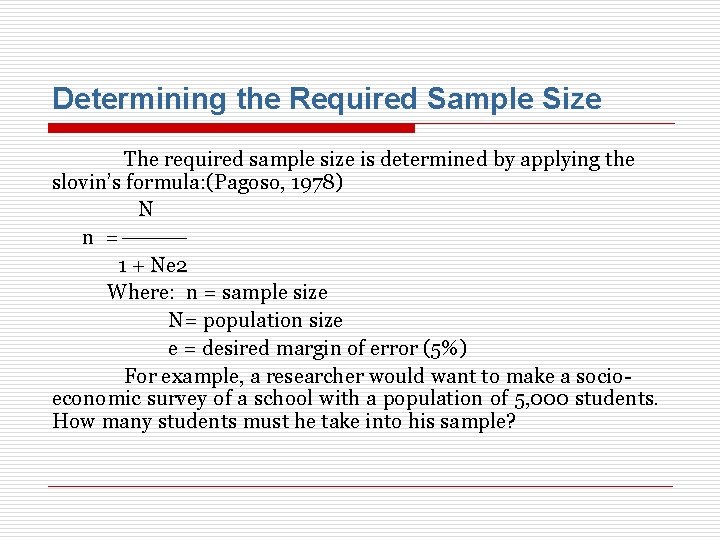 Determining the Required Sample Size The required sample size is determined by applying the
